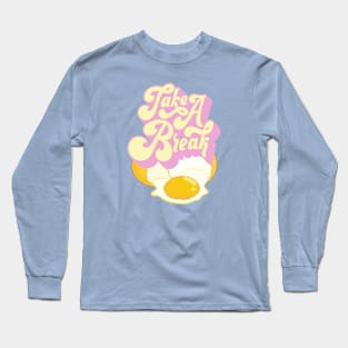 You need a break Long Sleeve T-Shirt